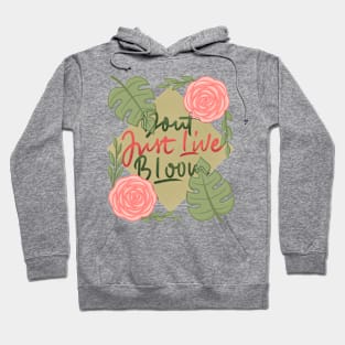 don't just live bloom! Hoodie